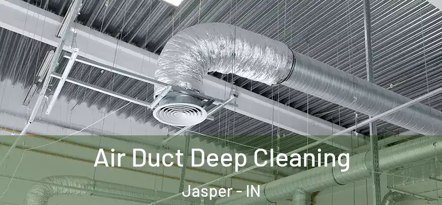  Air Duct Deep Cleaning Jasper - IN