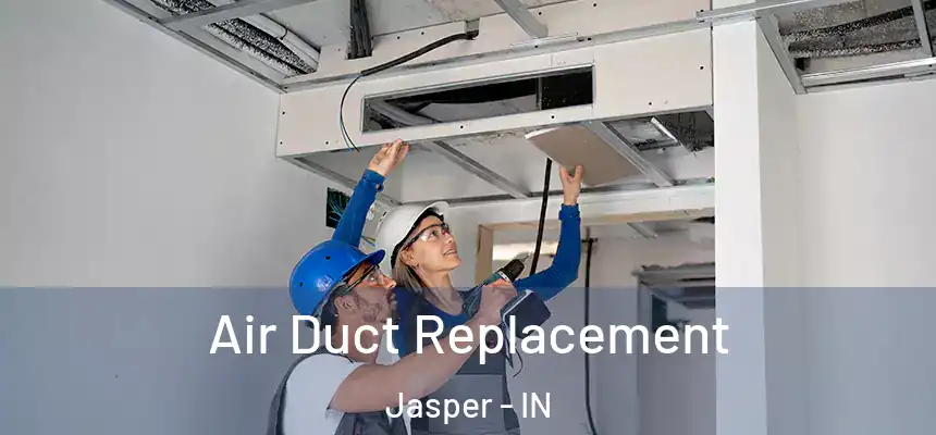  Air Duct Replacement Jasper - IN