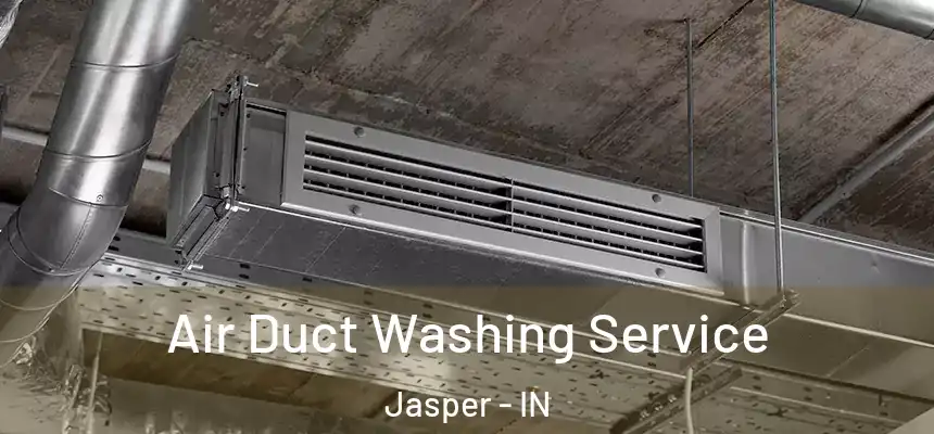  Air Duct Washing Service Jasper - IN