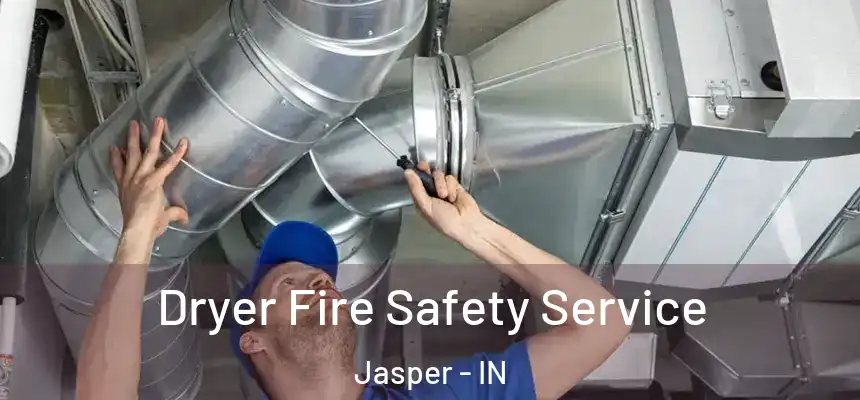  Dryer Fire Safety Service Jasper - IN