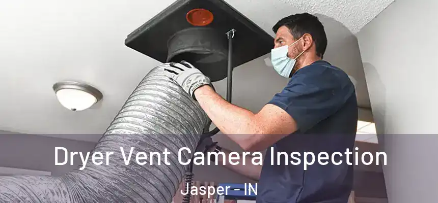  Dryer Vent Camera Inspection Jasper - IN