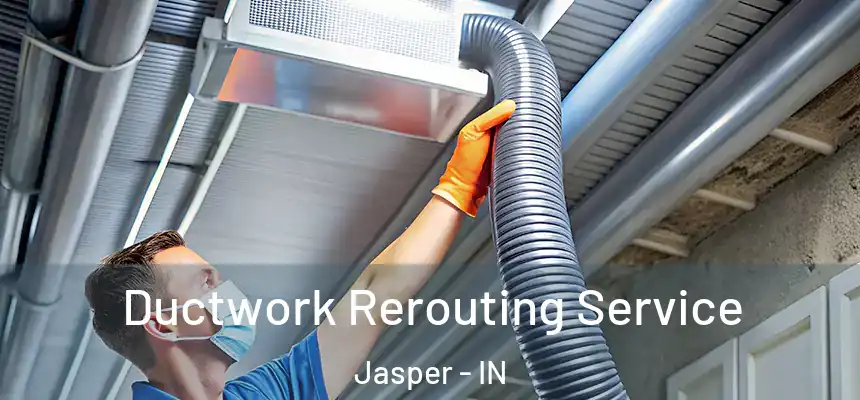  Ductwork Rerouting Service Jasper - IN