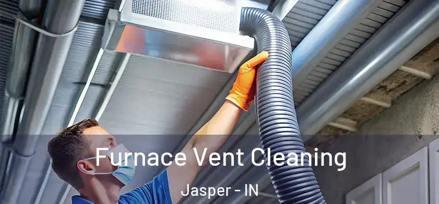  Furnace Vent Cleaning Jasper - IN